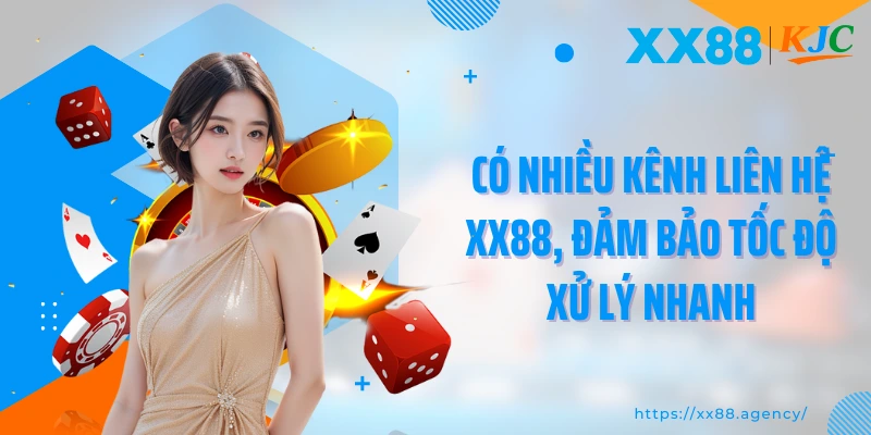 Có nhiều kênh liên hệ XX88, đảm bảo tốc độ xử lý nhanh
