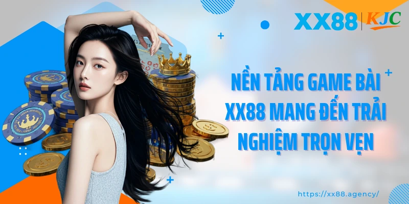 Nền tảng game bài XX88 mang đến trải nghiệm trọn vẹn