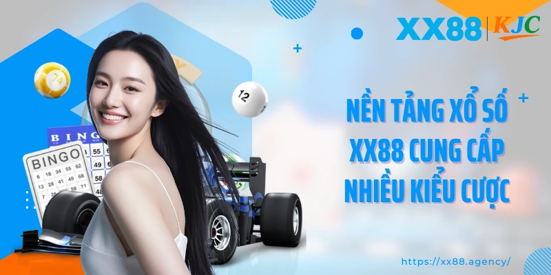 Nền tảng xổ số XX88 cung cấp nhiều kiểu cược